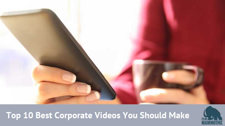 Top 10 Best Corporate Videos You Should Make